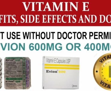 Benefits , dosage And Side Effects Of Evion 600mg, 400mg Vitamin E Capsules   Hindi