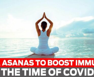 Yoga Asanas to boost immunity in the time of COVID-19