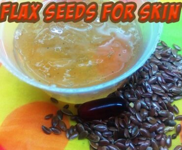 Flax Seed Jell & Vitamin E for skincare - Skin tightening Remedy for Skin -Beauty Tips by Home Time