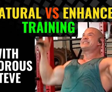 Differences Between Natural Training Vs Enhanced Training - with Vigorous Steve