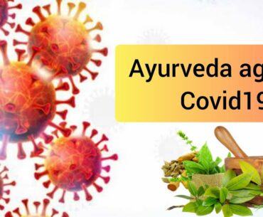 Ayurveda against Covid19. Ayurvedic medicines for immunity against Corona virus. Dr Ajay Kakkollil