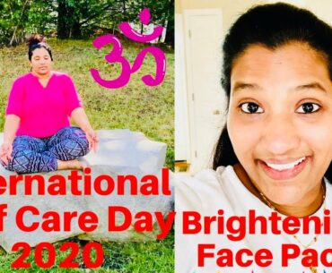 #DIML | International Self-Care Day 2020 #VLOG | Self-Care routine || Brightening Face Pack |