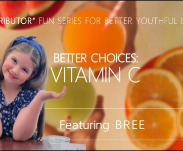 "KID-TRIBUTOR" WELLNESS SERIES: Bree Talks Vitamin C Choices