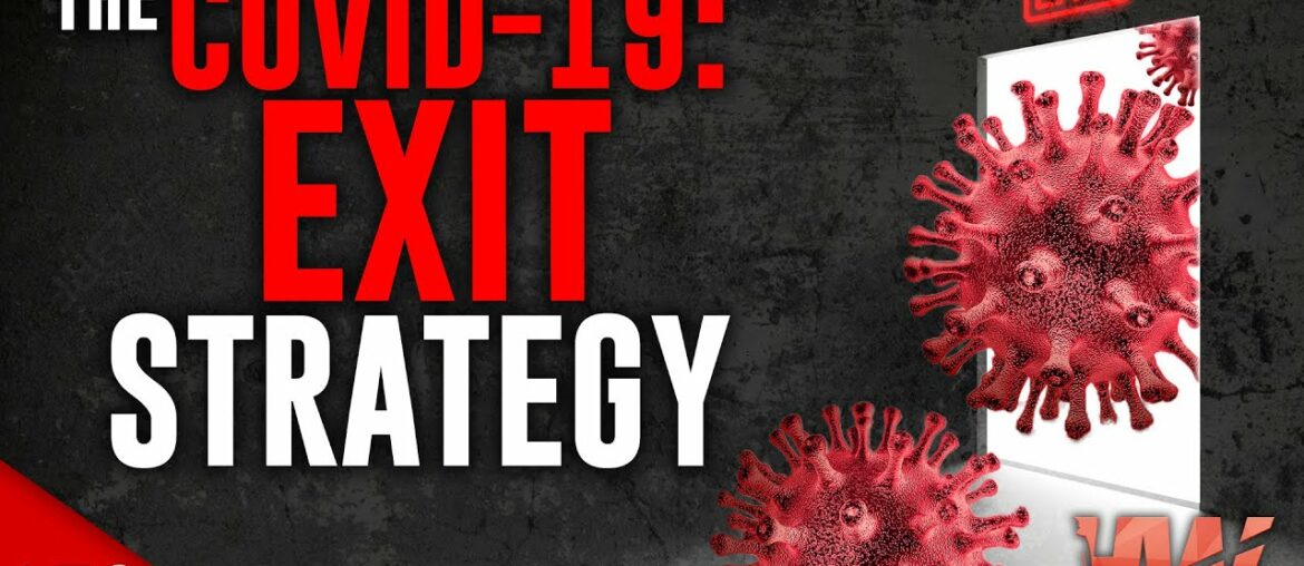 THE COVID-19 EXIT STRATEGY