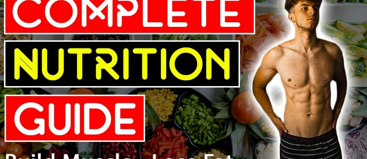 Complete Nutrition Guide - Everything You Need To Know About Nutrition