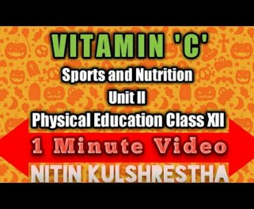 Vitamin 'C' in 1 Minute Video for Class 12th