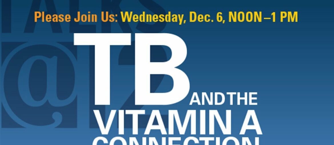 Talks@12: TB and the Vitamin A Connection