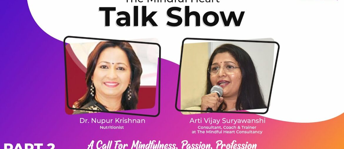 The Mindful Heart Talk Show - Dr Nupur Krishnan (Balanced & Immunity Booster Diet)