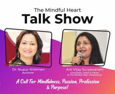 The Mindful Heart Talk Show - Dr Nupur Krishnan (Balanced & Immunity Booster Diet)