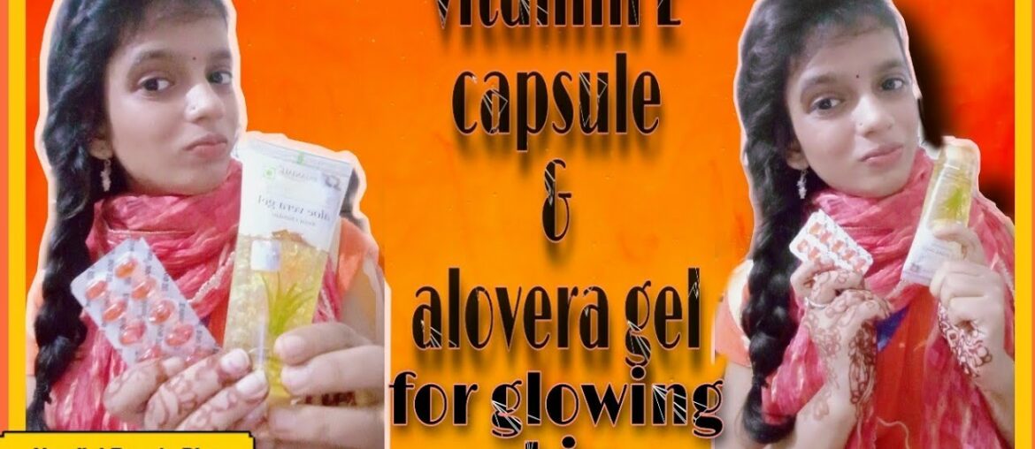 Vitamin E capsule for skin|vitamin E capsule and alovera gel for glowing skin| by nandini srivastava