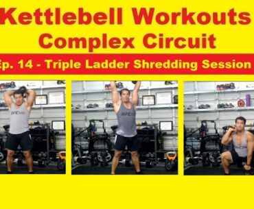 Kettlebell workouts - complex circuits Ep. 14 | Triple ladder shredding session