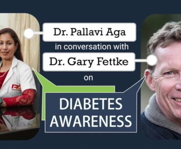 Diabetes Awareness with Dr. Gary Fettke : Dr.Pallavi's Mind & Body Wellness :The Webinar Series