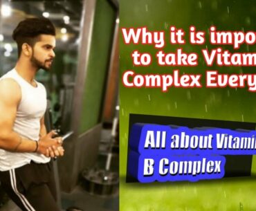 Why it is most important to take Vitamin B complex in out diet ?||Benefits of Vitamin B|| by Lokesh