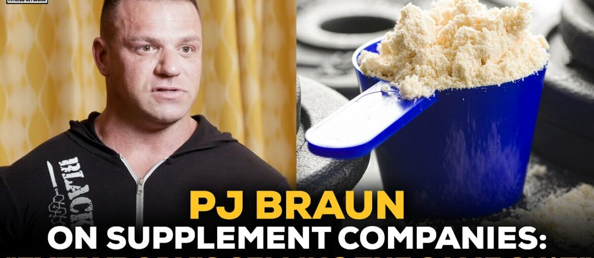 PJ Braun On Supplement Companies: "Everybody's Selling The Same Sh*t"