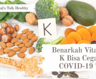 BENARKAH VITAMIN K DAPAT CEGAH COVID-19 ? | Millennial's Talk Healthy