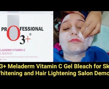 O3+ Meladerm Vitamin C Gel Bleach for Skin Whitening and Hair Lightening Salon Demo