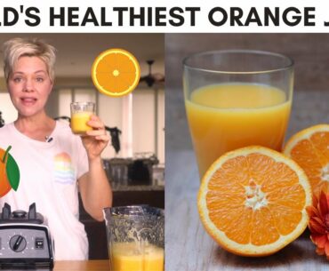 Blender Orange Juice Recipe Using the Whole Orange for Optimal Nutrition & Lower Glycemic Index