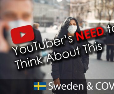 Sweden & COVID19 - Youtubers Should Think About This