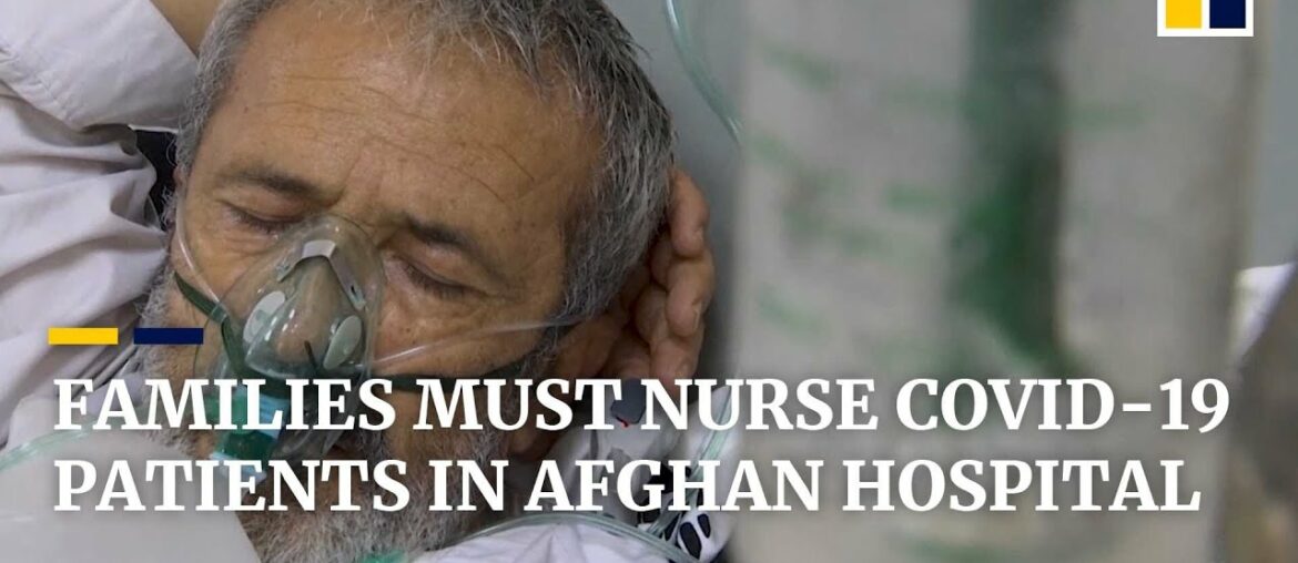 Desperate Afghan families forced to care for infected relatives in Kabul coronavirus ward