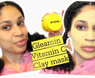I TRIED THE GLEAMIN VITAMIN C CLAY MASK! My journey to healthy skin