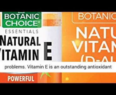 Botanic Choice Natural Vitamin E - Adult Daily Supplement - Promotes Cardiovascular and Circulatory