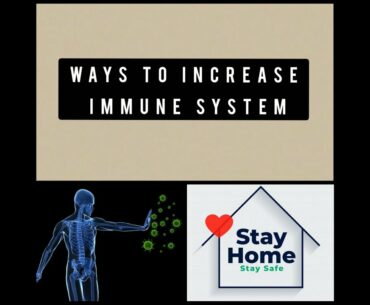 How to Increase Immune system to Fight against Corona Virus and other problems