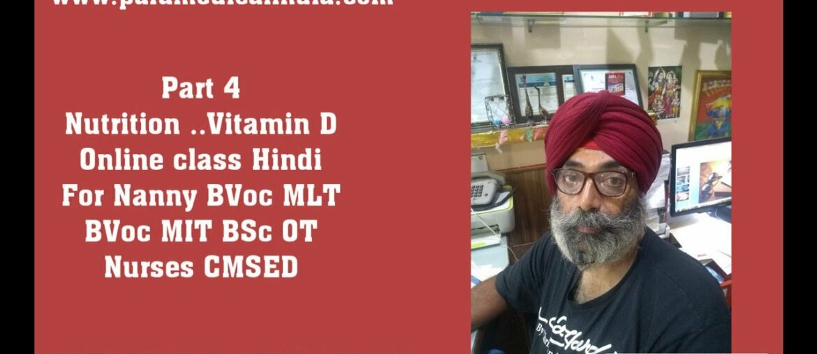 Part 4 Nutrition ..Vitamin D Online class Hindi For Nanny BVoc MLT BVoc MIT BSc OT Nurses CMSED.....