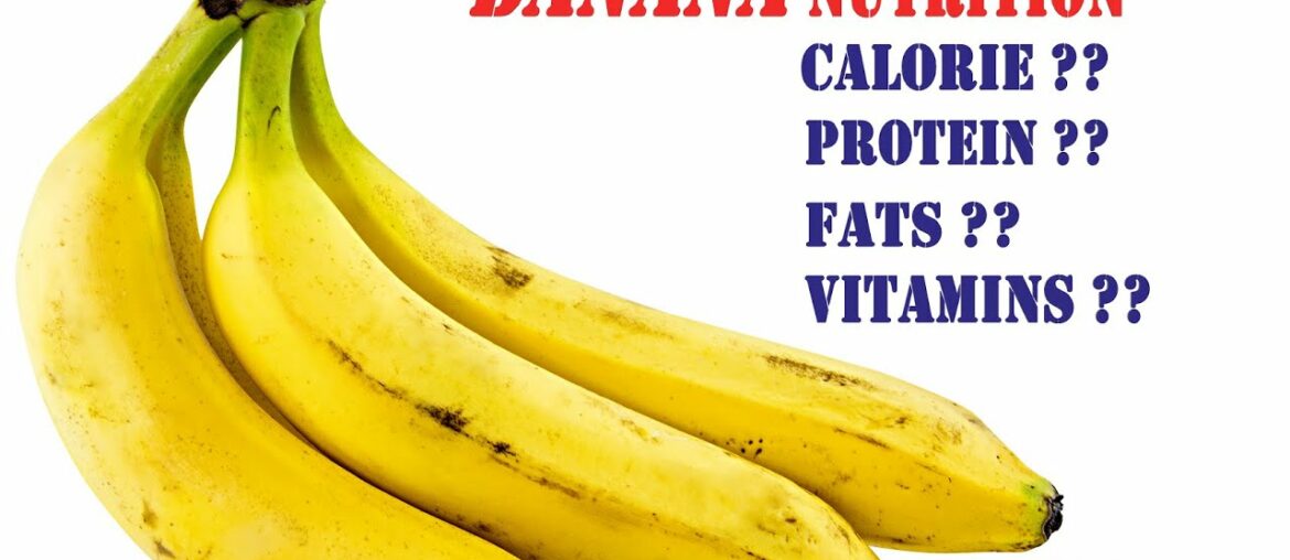 Nutritional Values Of Bananas || Amount Of Calorie, Protein, Carbs, Fats, Vitamins, Minerals ||