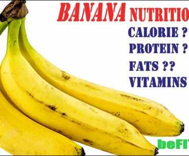 Nutritional Values Of Bananas || Amount Of Calorie, Protein, Carbs, Fats, Vitamins, Minerals ||