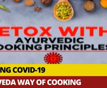 Fighting COVID-19: Experts On Detoxing And Building Immunity By Just Cooking The Ayurveda Way