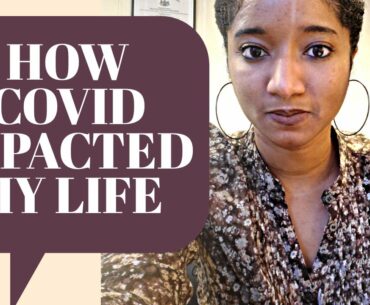 How COVID-19 Impacted My Life: What Happened & What I Used To Get Through COVID