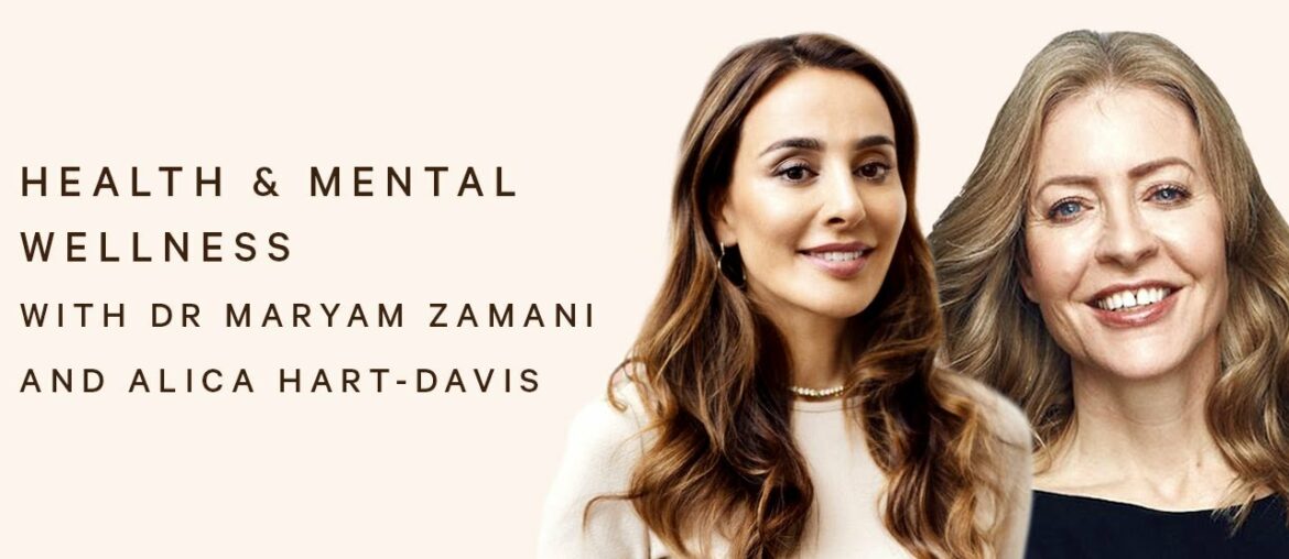 HEALTH & MENTAL WELLNESS TALK WITH DR MARYAM ZAMANI AND ALICE HART-DAVIS