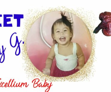 MEET BABY G., THE EXCELLIUM BABY #JoeyLlegueMendoza