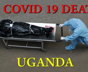 First Covid 19 Death Uganda