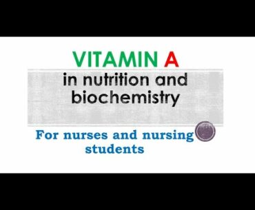 VITAMIN A in nutrition and biochemistry for nurses and nursing students