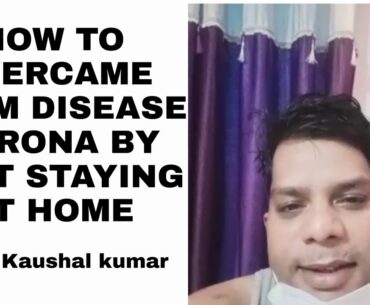 How we overcame from the disease corona just by staying at our home| ft. Dr Kaushal kumar