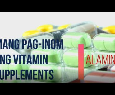 Umiinom ka ba ng vitamin supplements? PANOORIN ITO..