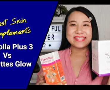 Best Skin Supplements : Flavettes Glow VS NH Colla Plus 3