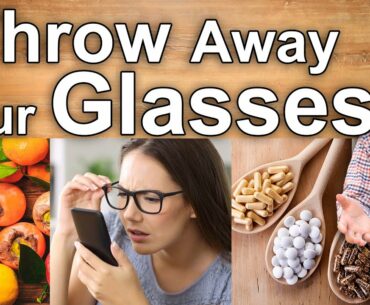 IMPROVE YOUR EYESIGHT AND THROW AWAY YOUR GLASSES -Home Remedies, Foods and Vitamins For Vision Loss