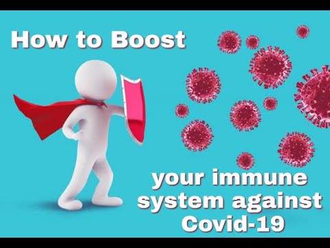 How to Boost your immune system to prevent being infected with Covid-19