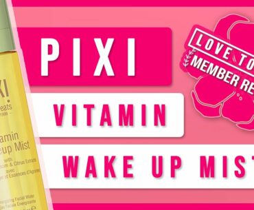 Pixi Vitamin Wake Up Mist - Love To Slay Member Review