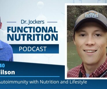 EP 40 - Arresting Autoimmunity with Nutrition and Lifestyle with Chris Wilson