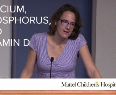 Calcium, Phosphorus &  Vitamin D - Kate Wesseling, MD | Pediatric Grand Rounds