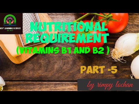 NUTRITIONAL REQUIREMENT PART 5||VITAMIN B1 AND VITAMIN  B2||BL SCI