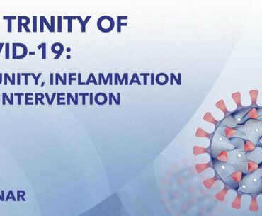 Webinar | The trinity of COVID-19: Immunity, Inflammation and Intervention | May 20th 2020