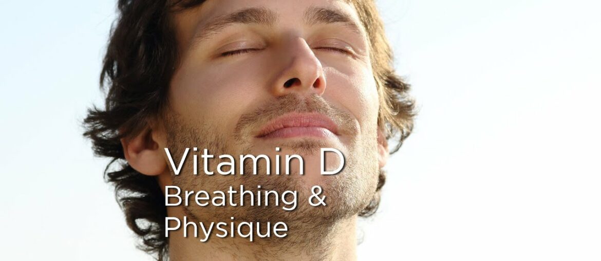 Vitamin D Implications on Breathing and Physique