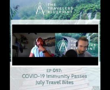 TTB Teaser 097: COVID-19 Immunity Passports (July Travel Bites)