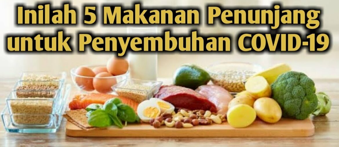 Inilah 5 Makanan Penunjang untuk Penyembuhan COVID-19