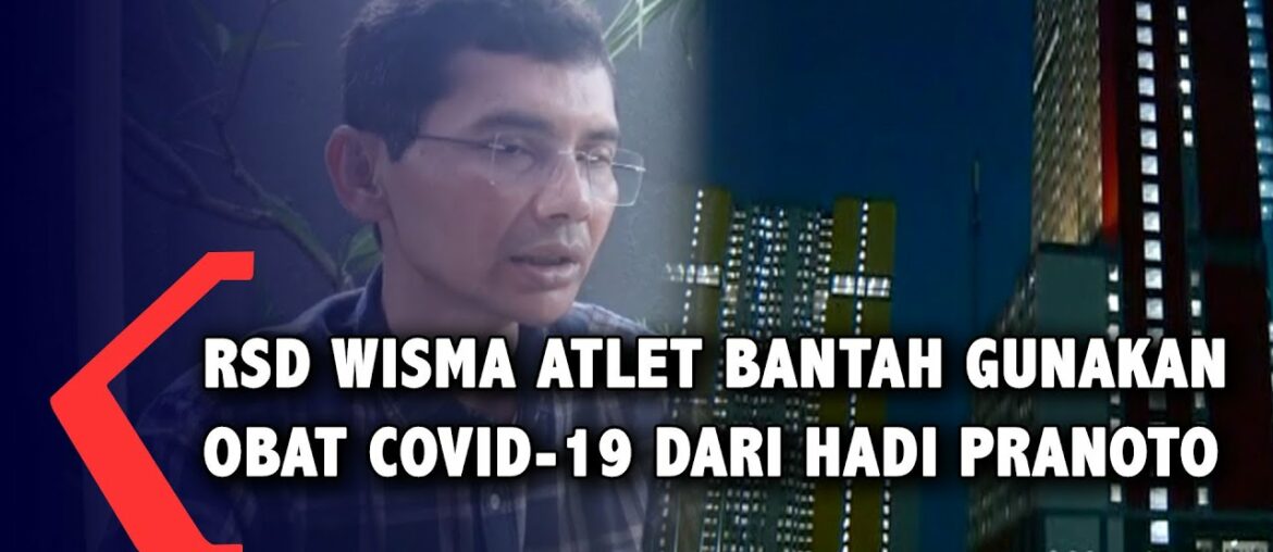 Wisma Atlet Bantah Pakai Obat Herbal Covid-19 Hadi Pranoto