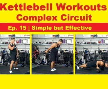 Kettlebell workouts - complex circuits Ep. 15 | Simple but Effective